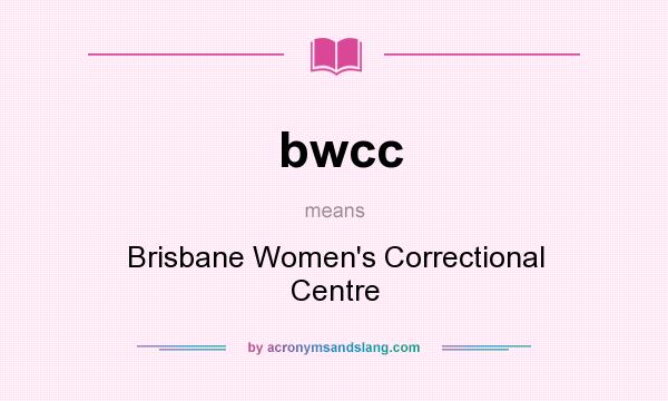 What does bwcc mean? It stands for Brisbane Women`s Correctional Centre
