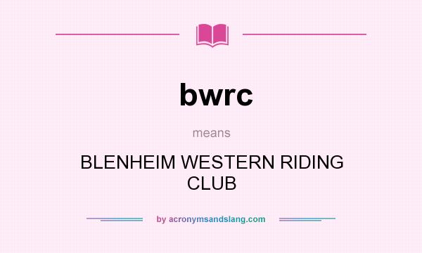 What does bwrc mean? It stands for BLENHEIM WESTERN RIDING CLUB