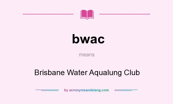 What does bwac mean? It stands for Brisbane Water Aqualung Club