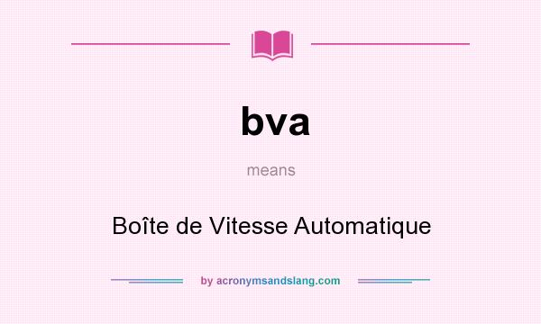 What does bva mean? It stands for Boîte de Vitesse Automatique