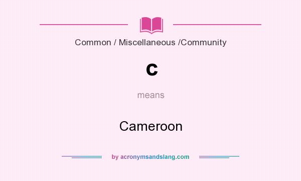 What does c mean? It stands for Cameroon