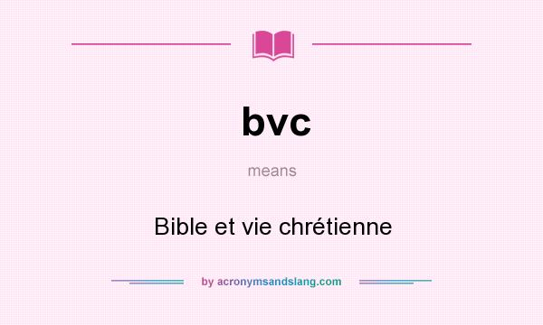 What does bvc mean? It stands for Bible et vie chrétienne