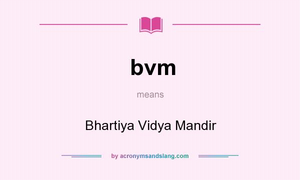What does bvm mean? It stands for Bhartiya Vidya Mandir