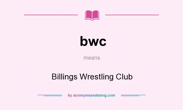 What does bwc mean? It stands for Billings Wrestling Club