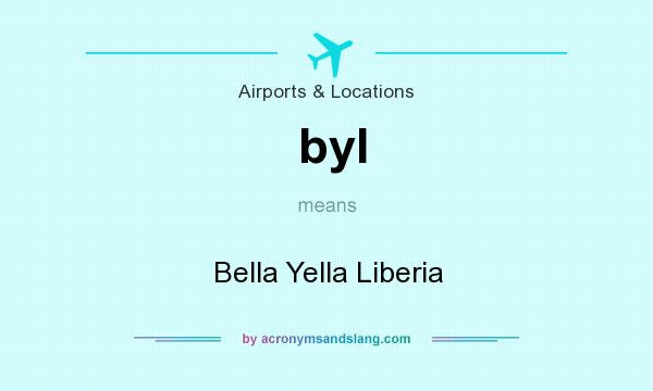 What does byl mean? It stands for Bella Yella Liberia