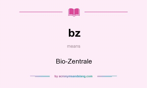 What does bz mean? It stands for Bio-Zentrale