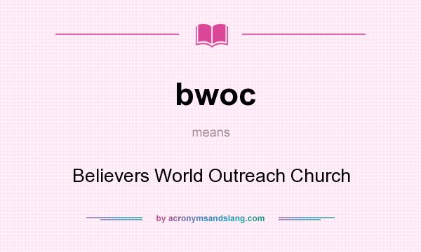 What does bwoc mean? It stands for Believers World Outreach Church