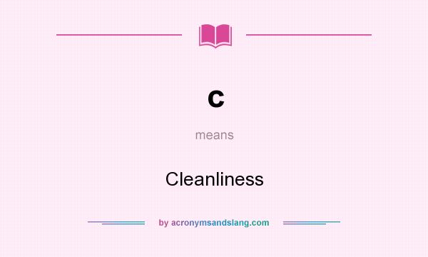 What does c mean? It stands for Cleanliness