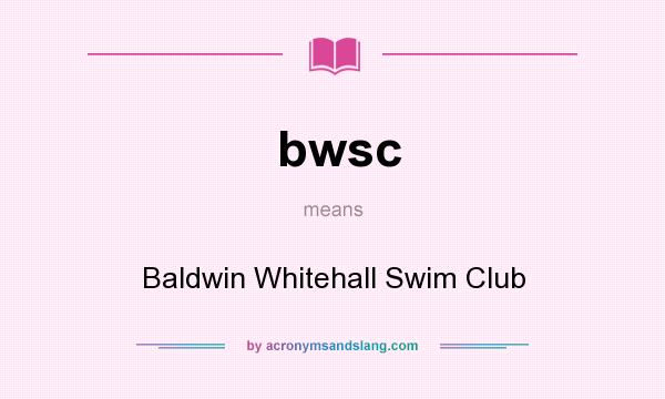 What does bwsc mean? It stands for Baldwin Whitehall Swim Club