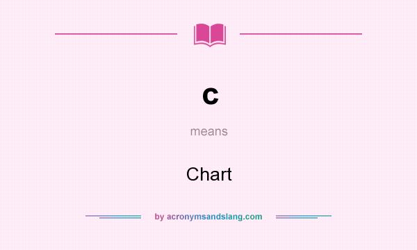 What does c mean? It stands for Chart