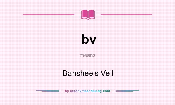 What does bv mean? It stands for Banshee`s Veil
