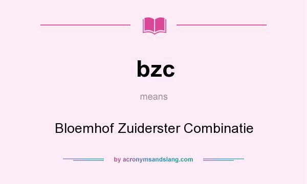 What does bzc mean? It stands for Bloemhof Zuiderster Combinatie