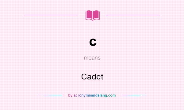 What does c mean? It stands for Cadet