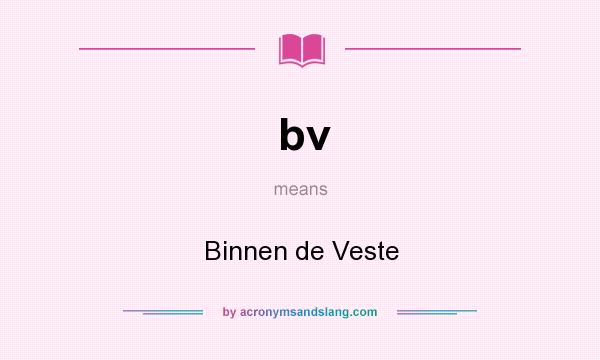 What does bv mean? It stands for Binnen de Veste