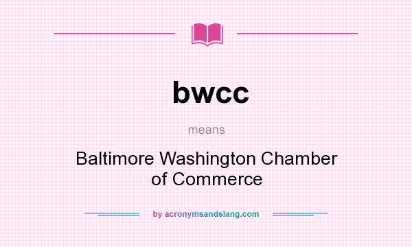 What does bwcc mean? It stands for Baltimore Washington Chamber of Commerce