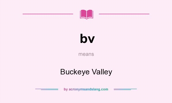 What does bv mean? It stands for Buckeye Valley