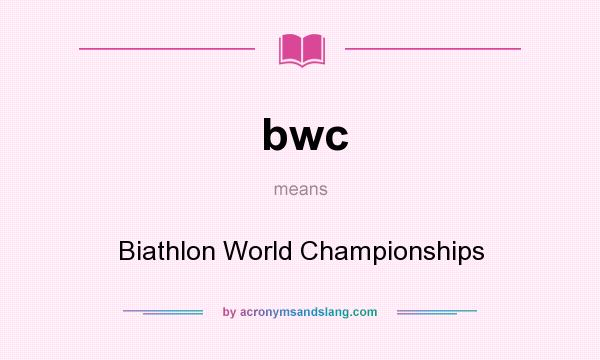 What does bwc mean? It stands for Biathlon World Championships