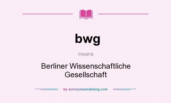 What does bwg mean? It stands for Berliner Wissenschaftliche Gesellschaft
