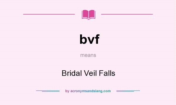 What does bvf mean? It stands for Bridal Veil Falls
