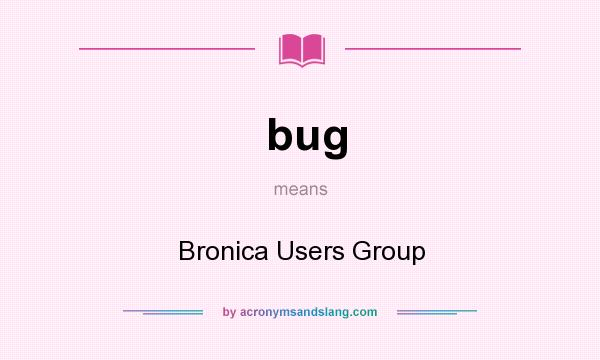 What does bug mean? It stands for Bronica Users Group