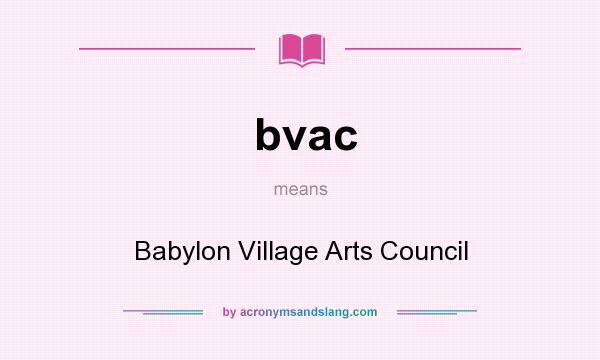 What does bvac mean? It stands for Babylon Village Arts Council