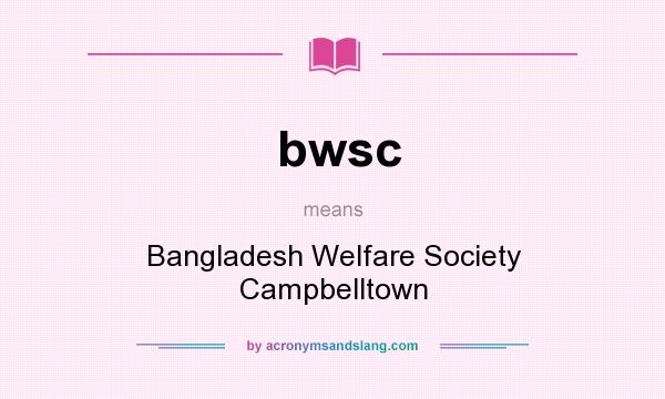 What does bwsc mean? It stands for Bangladesh Welfare Society Campbelltown