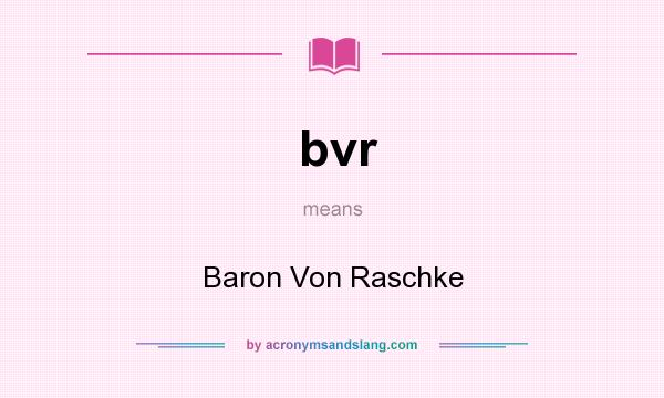 What does bvr mean? It stands for Baron Von Raschke