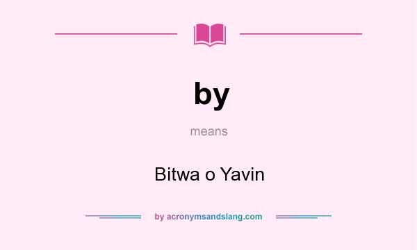 What does by mean? It stands for Bitwa o Yavin