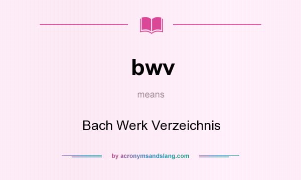 What does bwv mean? It stands for Bach Werk Verzeichnis
