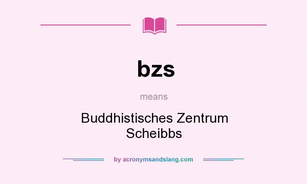 What does bzs mean? It stands for Buddhistisches Zentrum Scheibbs