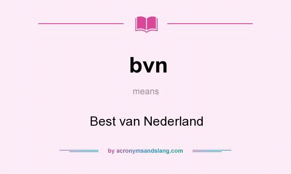 What does bvn mean? It stands for Best van Nederland