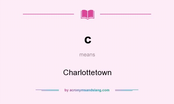 What does c mean? It stands for Charlottetown