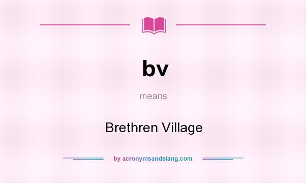 What does bv mean? It stands for Brethren Village