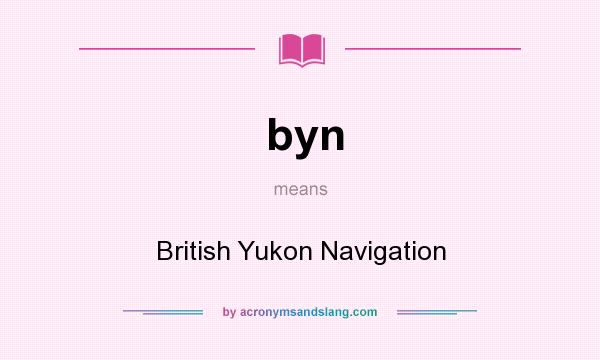 What does byn mean? It stands for British Yukon Navigation