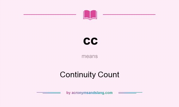 What does cc mean? It stands for Continuity Count