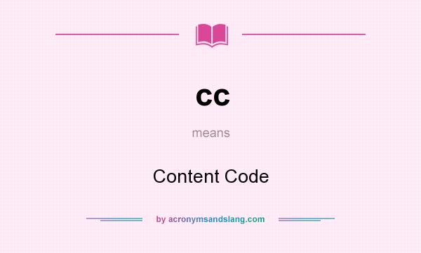 What does cc mean? It stands for Content Code