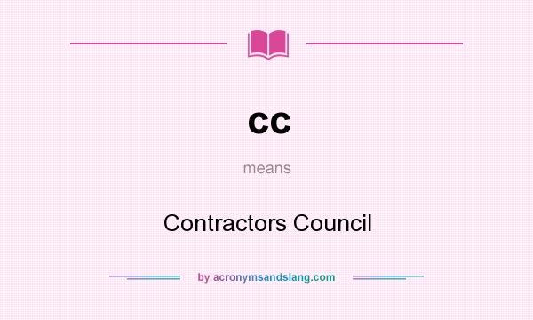 What does cc mean? It stands for Contractors Council