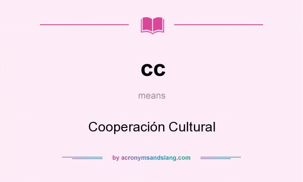 What does cc mean? It stands for Cooperación Cultural