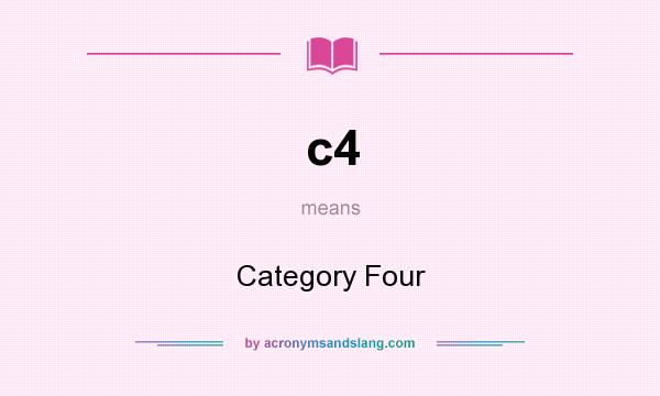 What does c4 mean? It stands for Category Four