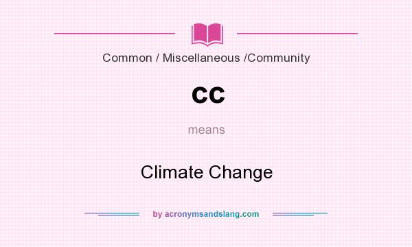 What does cc mean? It stands for Climate Change