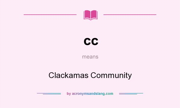 What does cc mean? It stands for Clackamas Community