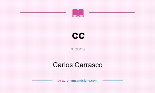 What does cc mean? It stands for Carlos Carrasco