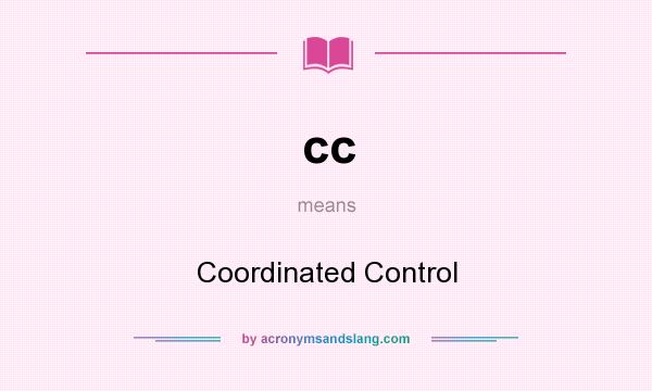 What does cc mean? It stands for Coordinated Control