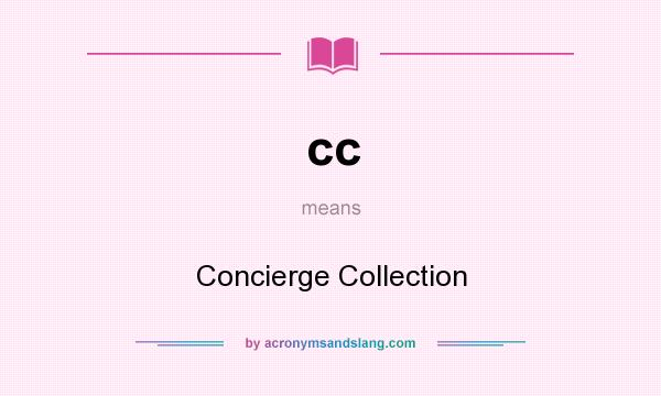 What does cc mean? It stands for Concierge Collection