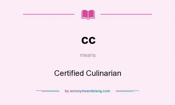 What does cc mean? It stands for Certified Culinarian