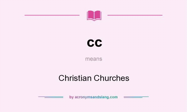 What does cc mean? It stands for Christian Churches