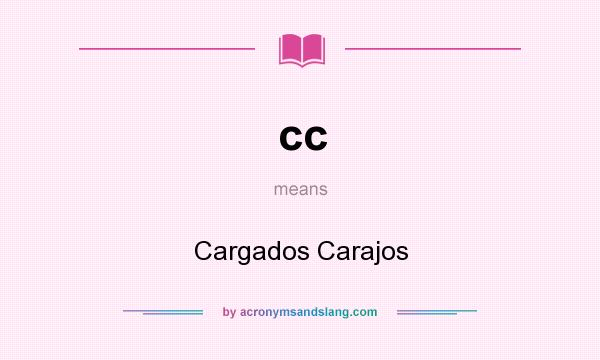 What does cc mean? It stands for Cargados Carajos