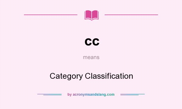 What does cc mean? It stands for Category Classification