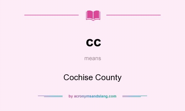What does cc mean? It stands for Cochise County
