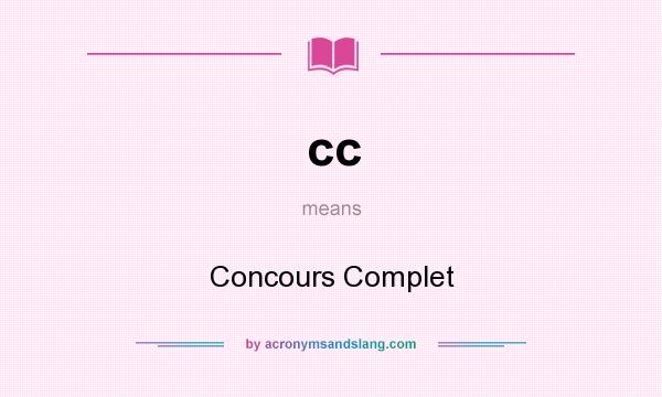 What does cc mean? It stands for Concours Complet